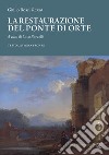 La restaurazione del ponte di Orte. Testo latino a fronte libro