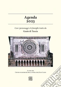 Gente di Tuscia. Agenda 2023. Con i personaggi e le famiglie tratte da Gente di Tuscia libro