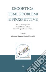 L'ecoetica: temi, problemi e prospettive. Atti del II convegno della Società Filosofica Italiana, Sezione «Pasquale Picone» di Viterbo