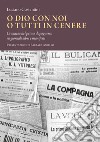 O Dio con noi o tutti in cenere. Cronache del primo dopoguerra su giornali, libri e manifesti libro di Costantini Luciano