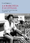 La marchesa e le zitelle. Donne nella storia di Civitavecchia libro di Ciancarini Enrico