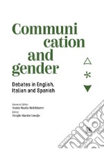 Communication and gender. Debates in English, Italian and Spanish libro