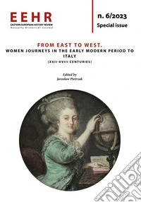 From East to West. Women journeys in the Early Modern Period to Italy (XVII-XVIII Centuries) libro