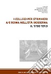 I collegi per stranieri a/e Roma nell'età moderna. Vol. 2: 1750-1915 libro