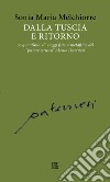 Dalla Tuscia e ritorno: cinquant'anni di viaggi fisici e metafisici del «pittore etrusco» Alessio Paternesi libro di Melchiorre Sonia Maria