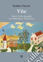 Vite. Storie di due famiglie tra Ottocento e Novecento libro