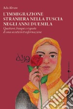 L'immigrazione straniera nella Tuscia negli anni duemila. Questioni, bisogni e risposte di una società in trasformazione