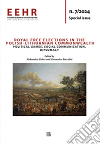 Eastern European history review. Annually?historical?journal (2025). Vol. 7: Royal free elections in the Polish-Lithuanian Commonwealth. Political games, social communication, diplomacy libro