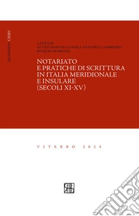 Notariato e pratiche di scrittura in Italia meridionale e insulare (secoli XI-XV) libro