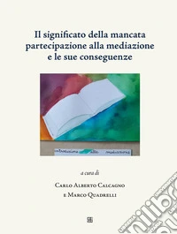 Il significato della mancata partecipazione alla mediazione e le sue conseguenze libro
