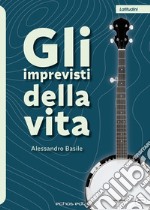 Gli imprevisti della vita libro