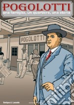 Pogolotti. Una famiglia, un quartiere, una storia