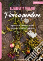 Fiori a perdere