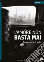 L'amore non basta mai libro