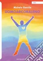 Uomoarcobaleno libro