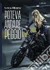 Poteva andare peggio libro di Nicora Serena