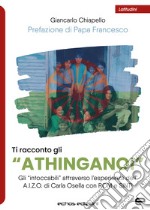 Ti racconto gli «Athinganoi». Gli intoccabili» attraverso l'esperienza dell'A.I.Z.O. di Carla Osella con rom e sinti libro