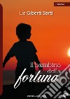 Il bambino della fortuna libro di Giberti Sarti Lia