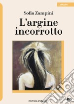 L'argine incorrotto libro