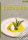 Il mestiere di cucinare. Libro stage di cucina e di pasticceria libro