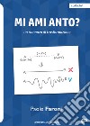 Mi ami Anto? Un romanzo di trasformazione libro di Faroni Paolo