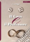 Il caso e il professore libro