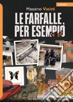 Le farfalle, per esempio