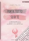 Punta tutto su di te libro