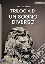 Trilogia di un sogno diverso libro