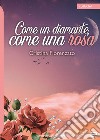 Come un diamante, come una rosa libro