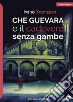 Che Guevara e il cadavere senza gambe libro