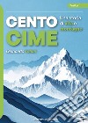 Cento cime. Una storia di vita e montagne libro di Telloli Giancarlo