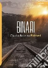 Binari libro di Palmeri Claudio Roberto