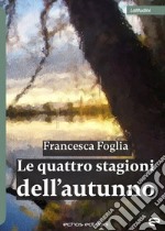 Le quattro stagioni dell'autunno libro