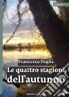 Le quattro stagioni dell'autunno libro