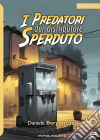 I predatori del distributore sperduto