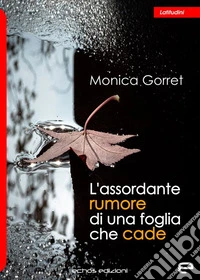 L'assordante rumore di una foglia che cade libro