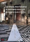 La linea meridiana a camera oscura del Palazzo Reale di Torino libro