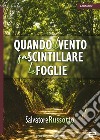 Quando il vento fa scintillare le foglie libro