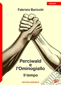 Perciwald e l'Ominogiallo. Il tempo libro
