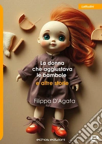La donna che aggiustava le bambole e altre storie libro