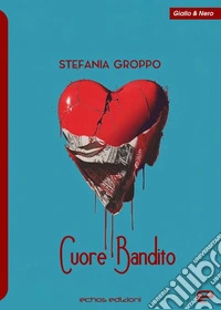 Cuore Bandito libro