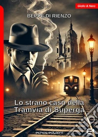 Lo strano caso della Tramvia di Superga libro