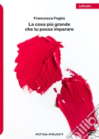 La cosa più grande che tu possa imparare libro
