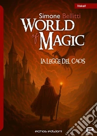 World of Magic. La legge del caos libro