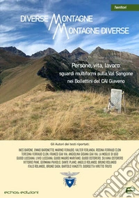 Diverse montagne, montagne diverse. Persone, vita, lavoro: sguardi multiformi sulla Val Sangone nei Bollettini del CAI Giaveno libro