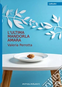 L'ultima mandorla amara libro
