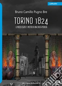 Torino 1824. Il Museo Egizio e i misteri di una civiltà perduta