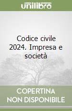 Codice civile 2024. Impresa e società libro