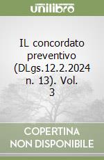 IL concordato preventivo (DLgs.12.2.2024 n. 13). Vol. 3 libro